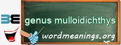 WordMeaning blackboard for genus mulloidichthys